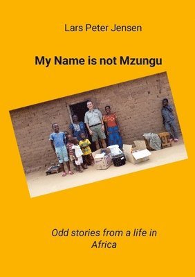 bokomslag My Name is not Mzungu