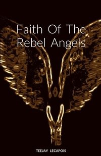bokomslag Faith Of The Rebel Angels