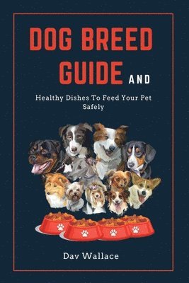 Dog Breed Guide and Healthy Dishes to Feed Your Pet Safely 1