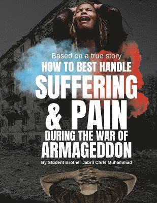 Jabril Chris Muhammad - How To Best Handle Suffering & Pain during The War of Armageddon, Häftad