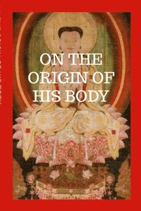 bokomslag On The Origin Of His Body