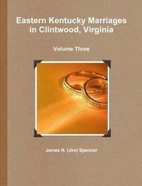 bokomslag Eastern Kentucky Marriages in Clintwood, Virginia - Volume Three