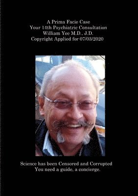 bokomslag Prima Facie Case Your 14th Psychiatric Consultation William Yee M.D., J.D. Copyright Applied for 07/03/2020