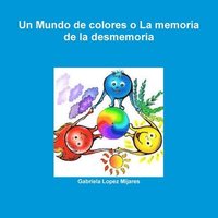 bokomslag Un Mundo De Colores o La Memoria De La Desmemoria