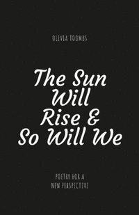 bokomslag The Sun Will Rise & So Will We