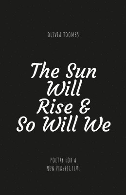 The Sun Will Rise & So Will We 1