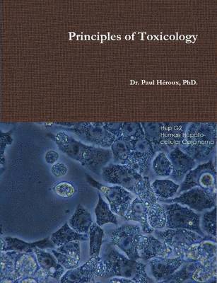Dr. Paul Heroux, PhD., Paul Héroux, Dr. Paul Héroux, PhD. - Principles of Toxicology, Häftad