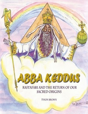 Abba Keddus 'Rastafari and the Return of Our Sacred Origins' 2015 1