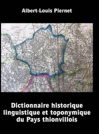 bokomslag Dictionnaire historique, linguistique et toponymique du Pays thionvillois
