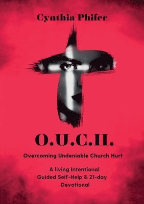 bokomslag O.U.C.H. Overcoming Undeniable Church Hurt