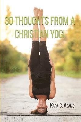 bokomslag 30 Thoughts from a Christian Yogi