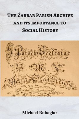 The &#379;abbar Parish Archive and its importance to social history 1