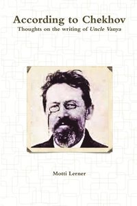 bokomslag According to Chekhov - Thoughts on the Writing of Uncle Vanya