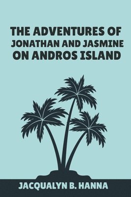 The Adventures Of Jonathan And Jasmine On Andros Island 1