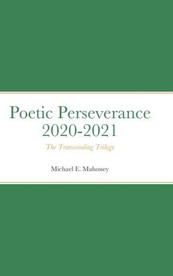 Michael E Mahoney, Michael E. Mahoney, Susan Mahoney - Poetic Perseverance 2020-2021, Inbunden