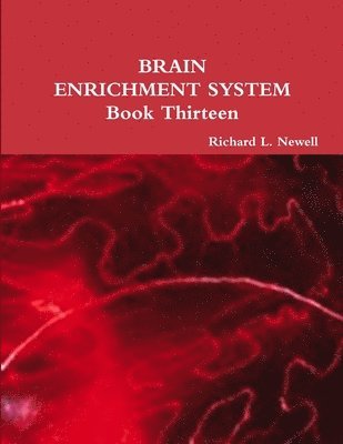 Richard L Newell, Richard L. Newell - BRAIN ENRICHMENT SYSTEM Book Thirteen, Häftad