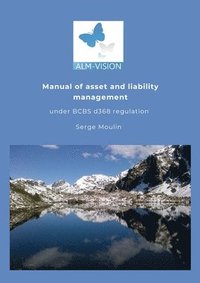 bokomslag Asset and Liability Management Manual under the Basel Committee's d368 IRRBB regulation.