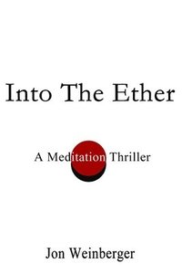 bokomslag Into the Ether:A Meditation Thriller