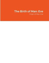 bokomslag The Birth of Man