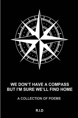We Don't Have a Compass but I'm Sure We'll Find Home 1