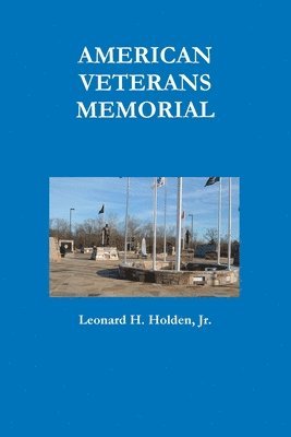 Leonard H. Holden Jr., Jr. Holden, Leonard H., Leonard H. Holden, Jr., Jr. Leonard H. Holden - American Veterans Memorial, Häftad