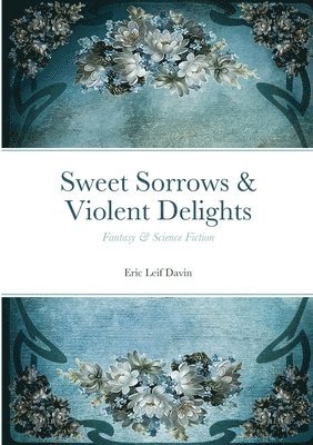 Eric Leif Davin - Sweet Sorrows & Violent Delights, Häftad