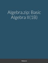 bokomslag Algebra.zip: Basic Algebra II(1B)