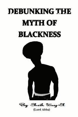 Debunking the Myth of Blackness 1