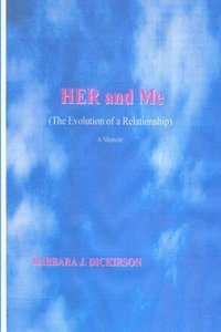 bokomslag Her and Me (the Evolution of a Relationship) A Memoir