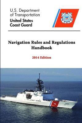 U.S. Department of Transportation, United States Coast Guard - Navigation Rules and Regulations Handbook - 2014 Edition, Häftad