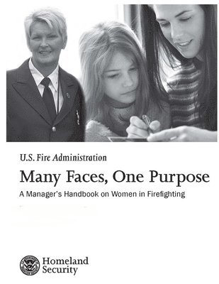 Many Faces, One Purpose: A Manager's Handbook on Women in Firefighting 1