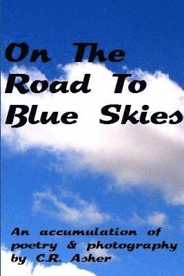 C.R. Asher, C. R. Asher - On the Road to Blue Skies, Häftad