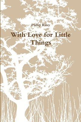 Philip Riley - With Love for Little Things, Häftad