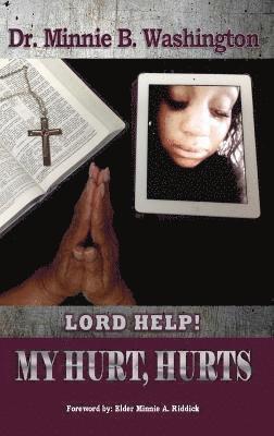 Lord Help! My Hurt, Hurts