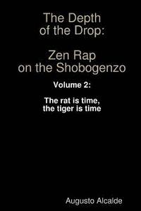 bokomslag The Depth of the Drop: Zen Rap on the Shobogenzo: Volume 2: the Rat is Time, the Tiger is Time