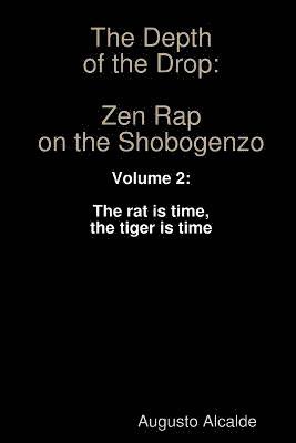 bokomslag The Depth of the Drop: Zen Rap on the Shobogenzo: Volume 2: the Rat is Time, the Tiger is Time