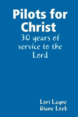 Pilots for Christ 30 years of service to the Lord 1