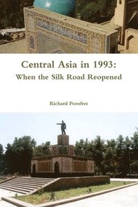 bokomslag Central Asia in 1993: When the Silk Road Reopened