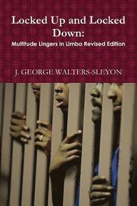 bokomslag Locked Up and Locked Down: Multitude Lingers in Limbo Revised Edition