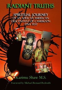bokomslag Radiant Truths; Spiritual Journey of an African American Descendant of Cameroon- DNA Test