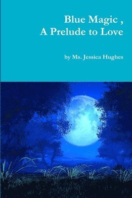 Jessica Hughes - Blue Magic, A Prelude to Love, Häftad