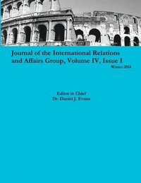bokomslag Journal of the International Relations and Affairs Group, Volume Iv, Issue I