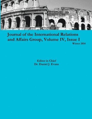 Daniel Evans - Journal of the International Relations and Affairs Group, Volume Iv, Issue I, Häftad