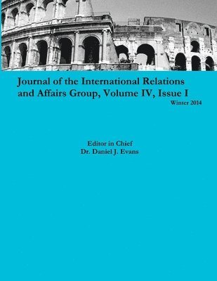 Journal of the International Relations and Affairs Group, Volume Iv, Issue I 1