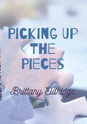 Brittany Eldridge - Picking Up The Pieces, Häftad