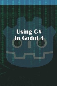 bokomslag Using C Sharp in Godot 4