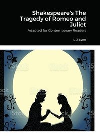 bokomslag Shakespeare's The Tragedy of Romeo and Juliet, Adapted for Today by L. J. Lynn