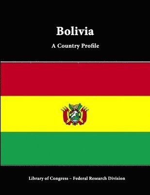 Library of Congress, Federal Research Division - Bolivia: A Country Profile, Häftad