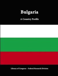 bokomslag Bulgaria: A Country Profile