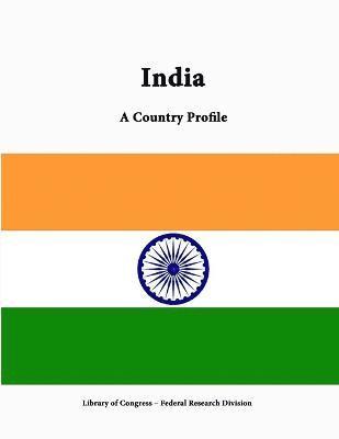 Library of Congress, Federal Research Division, Library Of Congress - India: A Country Profile, Häftad